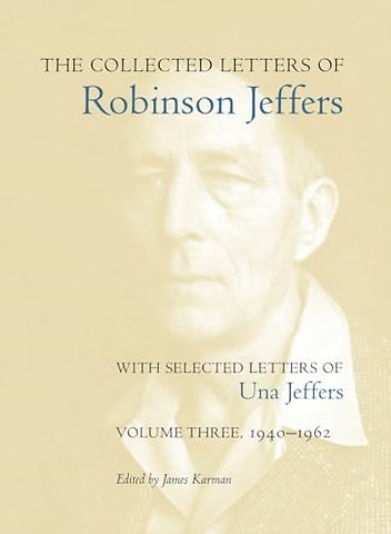 The Collected Letters of Robinson Jeffers, with – Volume Three, 1940–1962
