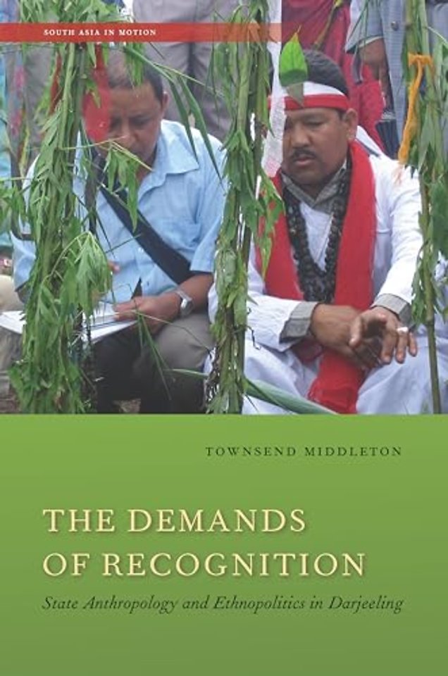 The Demands of Recognition – State Anthropology and Ethnopolitics in Darjeeling