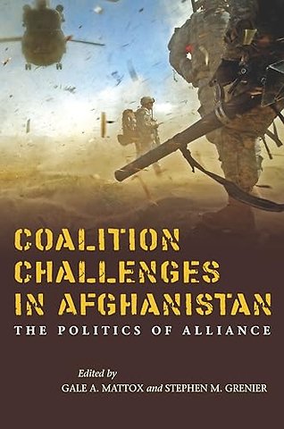 Coalition Challenges in Afghanistan – The Politics of Alliance
