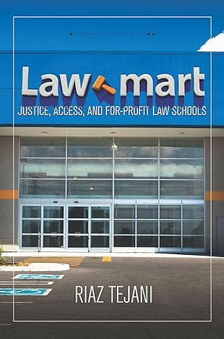 Law Mart – Justice, Access, and for–Profit Law Schools
