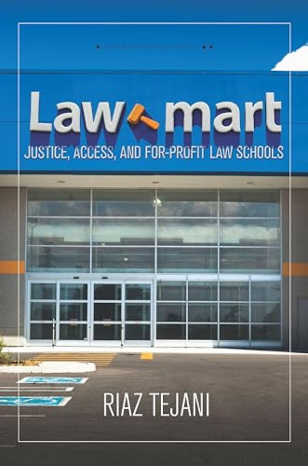 Law Mart – Justice, Access, and for–Profit Law Schools