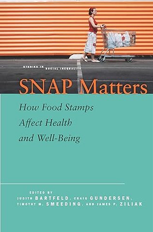 SNAP Matters – How Food Stamps Affect Health and Well–Being