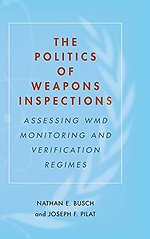 Enlarge Image The Politics of Weapons Inspections: Assessing WMD Monitoring and Verification Regimes