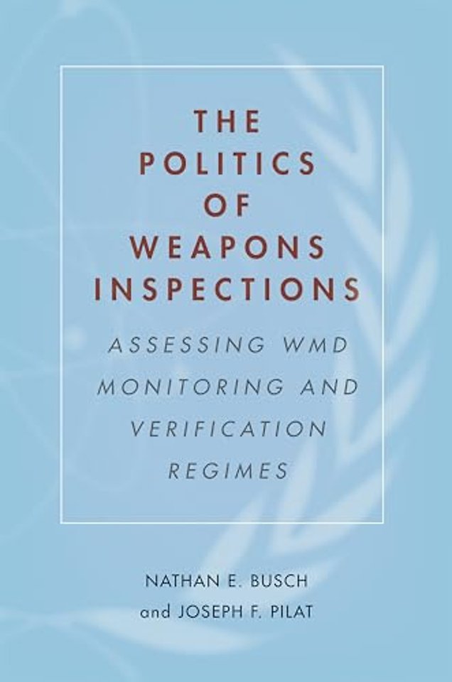 Enlarge Image The Politics of Weapons Inspections: Assessing WMD Monitoring and Verification Regimes