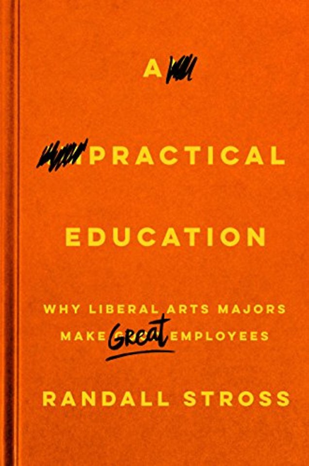 A Practical Education – Why Liberal Arts Majors Make Great Employees