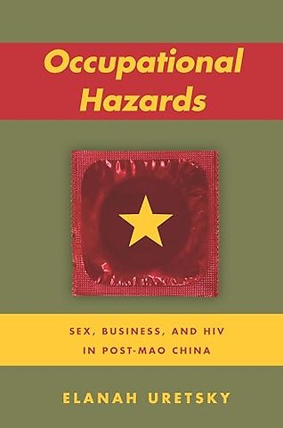 Occupational Hazards – Sex, Business, and HIV in Post–Mao China