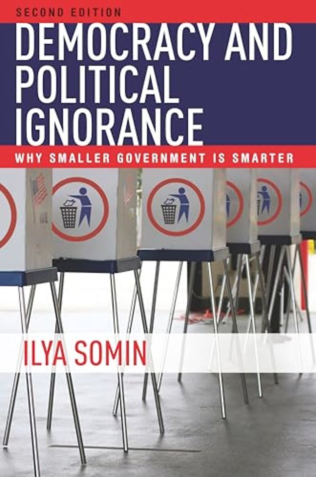 Democracy and Political Ignorance – Why Smaller Government Is Smarter, Second Edition