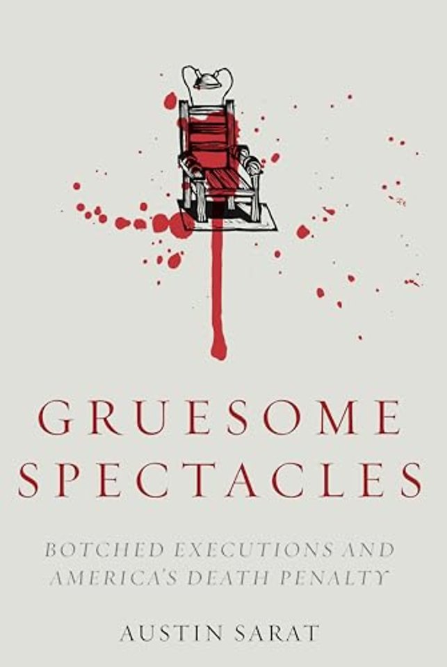 Gruesome Spectacles – Botched Executions and America`s Death Penalty