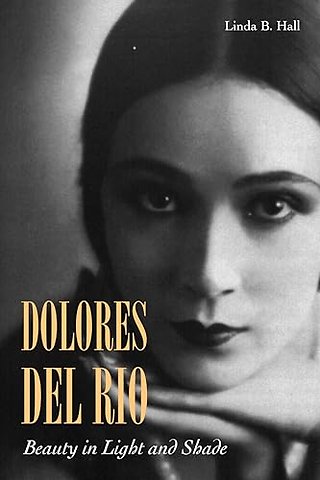 Dolores Del Río – Beauty in Light and Shade
