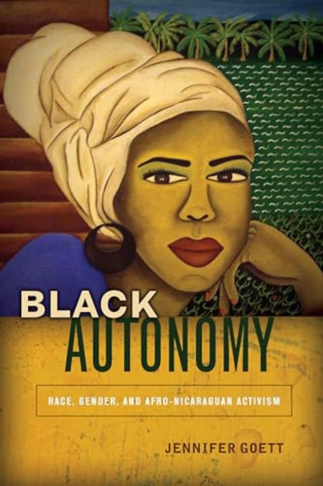 Black Autonomy – Race, Gender, and Afro–Nicaraguan Activism