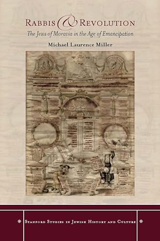 Rabbis and Revolution – The Jews of Moravia in the Age of Emancipation