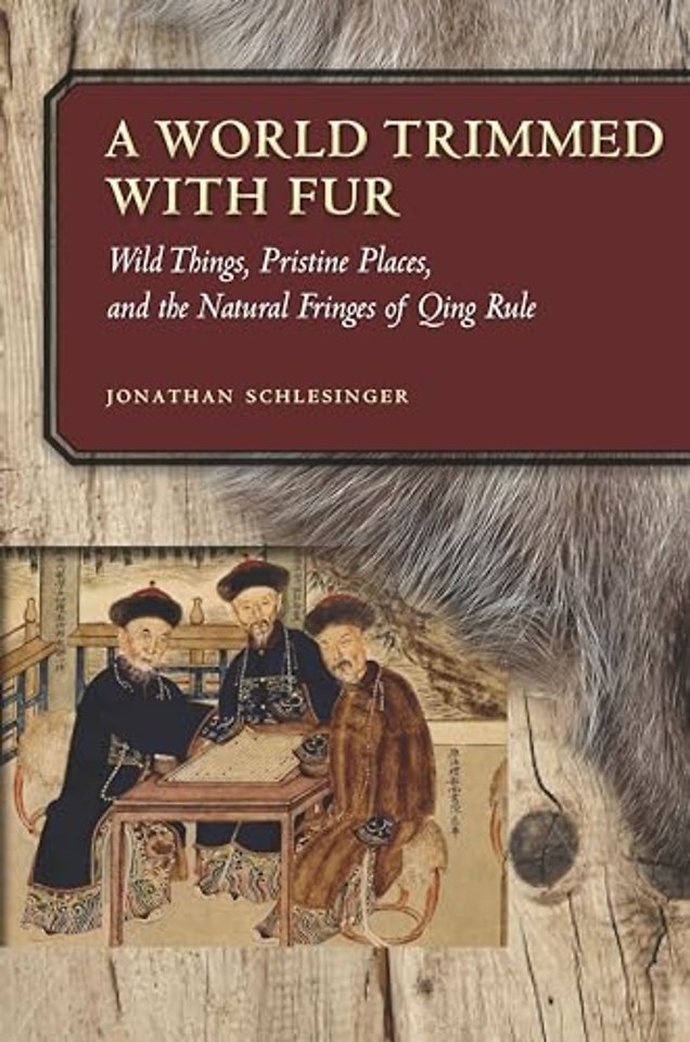 A World Trimmed with Fur – Wild Things, Pristine Places, and the Natural Fringes of Qing Rule