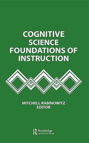 Cognitive Science Foundations of Instruction