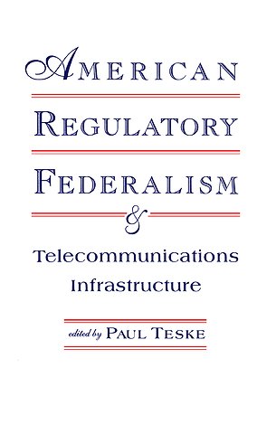 American Regulatory Federalism and Telecommunications Infrastructure