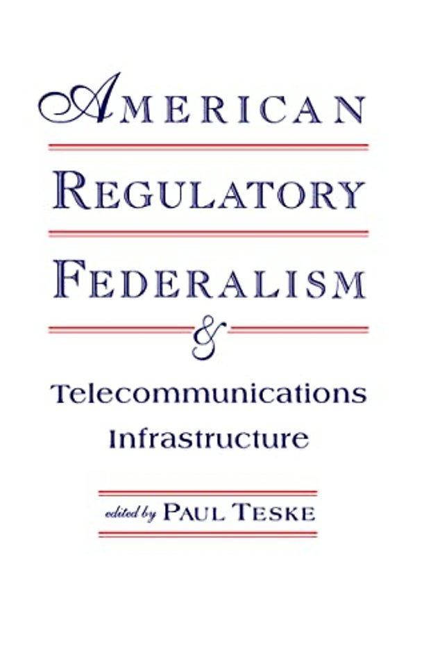 American Regulatory Federalism and Telecommunications Infrastructure