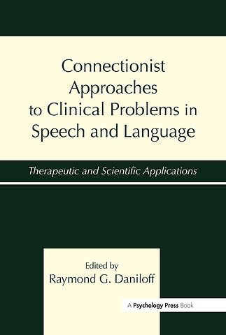 Connectionist Approaches To Clinical Problems in Speech and Language