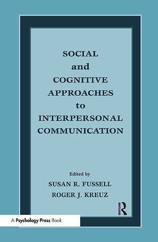 Social and Cognitive Approaches to Interpersonal Communication