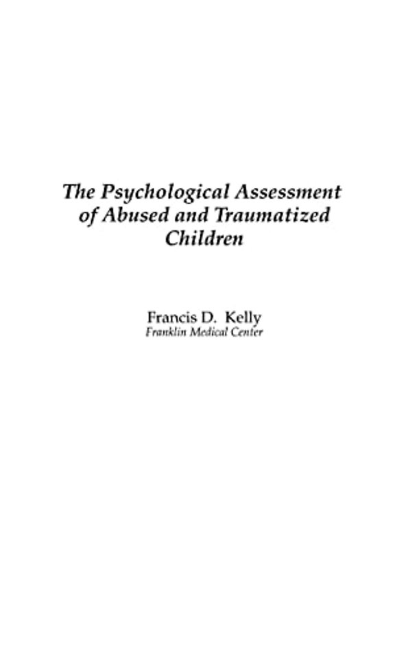 Psychological Assessment of Abused and Traumatized Children