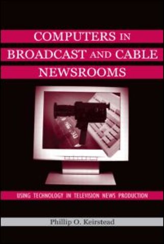 Computers in Broadcast and Cable Newsrooms