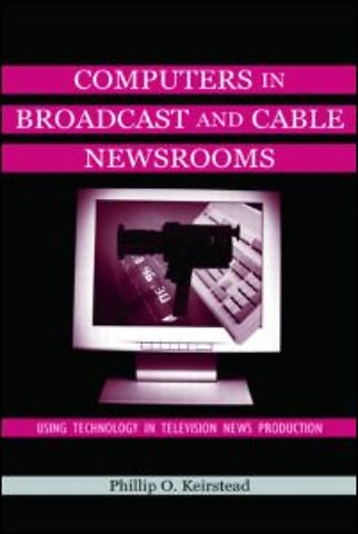 Computers in Broadcast and Cable Newsrooms