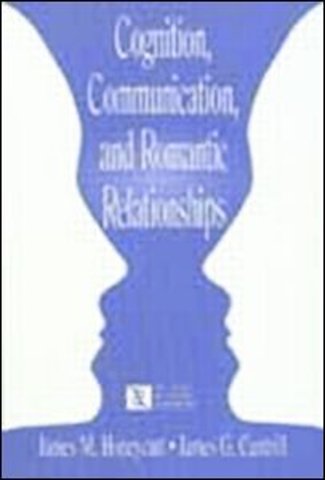 Cognition, Communication, and Romantic Relationships