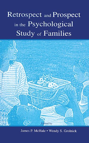 Retrospect and Prospect in the Psychological Study of Families