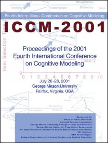 Proceedings of the 2001 Fourth International Conference on Cognitive Modeling