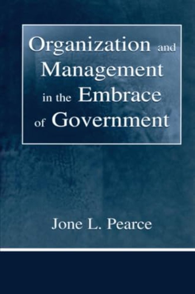 Organization and Management in the Embrace of Government
