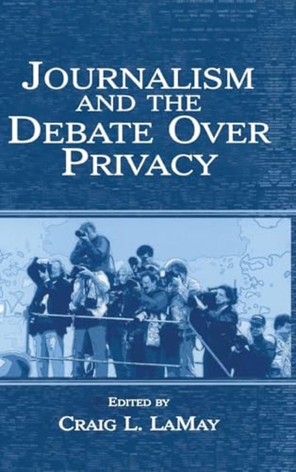Journalism and the Debate Over Privacy
