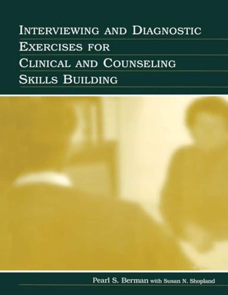 Interviewing and Diagnostic Exercises for Clinical and Counseling Skills Building