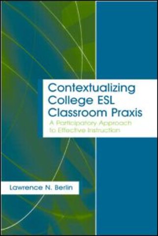Contextualizing College ESL Classroom Praxis