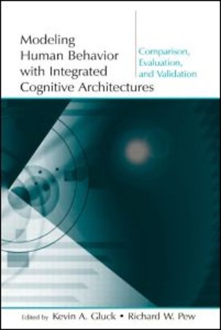 Modeling Human Behavior With Integrated Cognitive Architectures