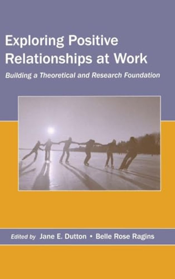 Exploring Positive Relationships at Work
