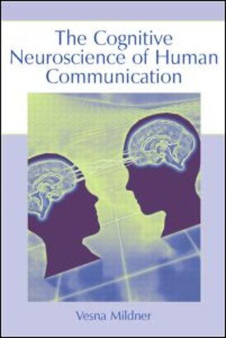 Cognitive Neuroscience of Human Communication