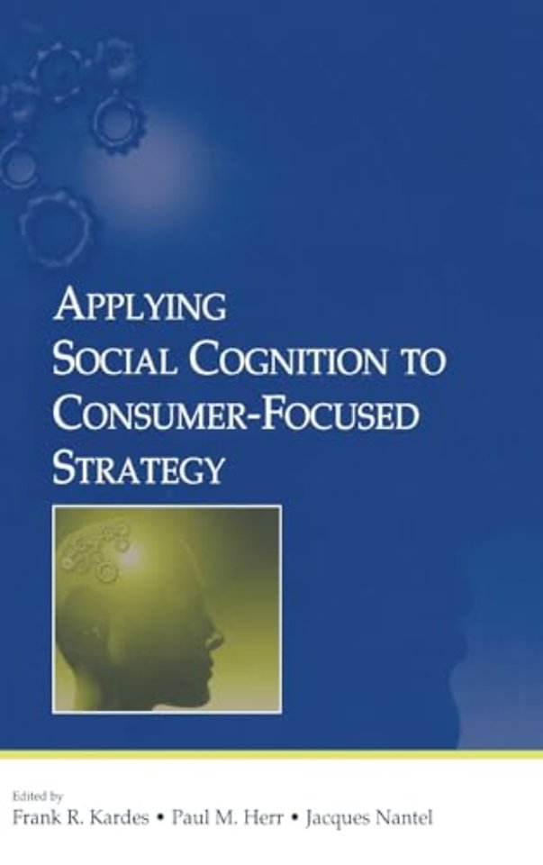 Applying Social Cognition to Consumer-Focused Strategy