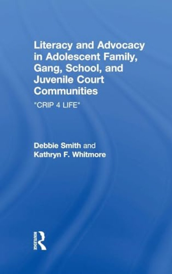Literacy and Advocacy in Adolescent Family, Gang, School, and Juvenile Court Communities