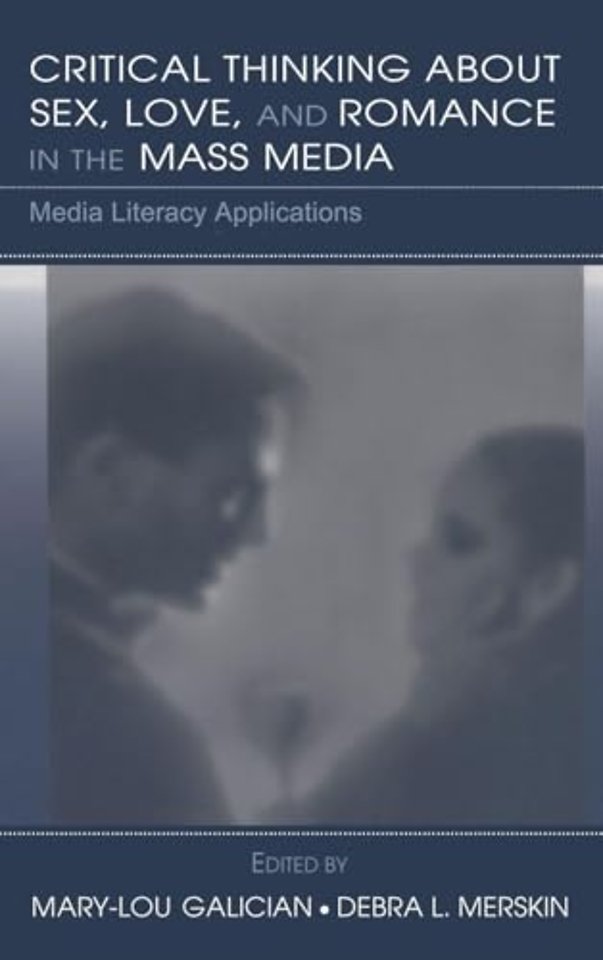 Critical Thinking About Sex, Love, and Romance in the Mass Media