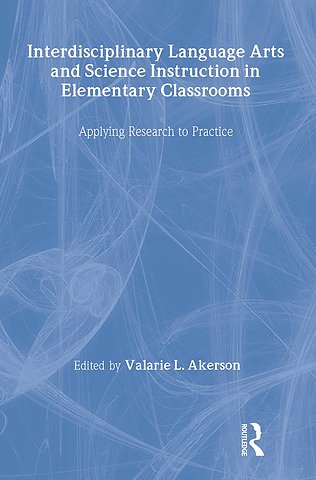 Interdisciplinary Language Arts and Science Instruction in Elementary Classrooms