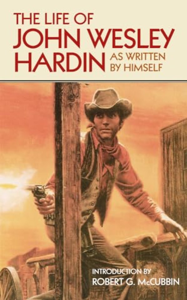 The Life of John Wesley Hardin – As Written by Himself