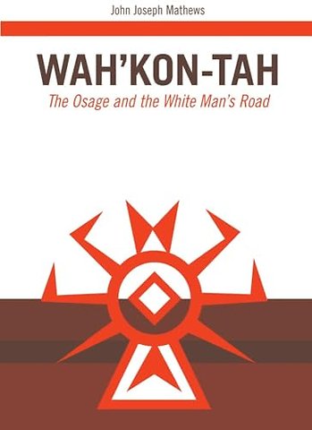 Wah′Kon–Tah – The Osage and the White Man′s Road