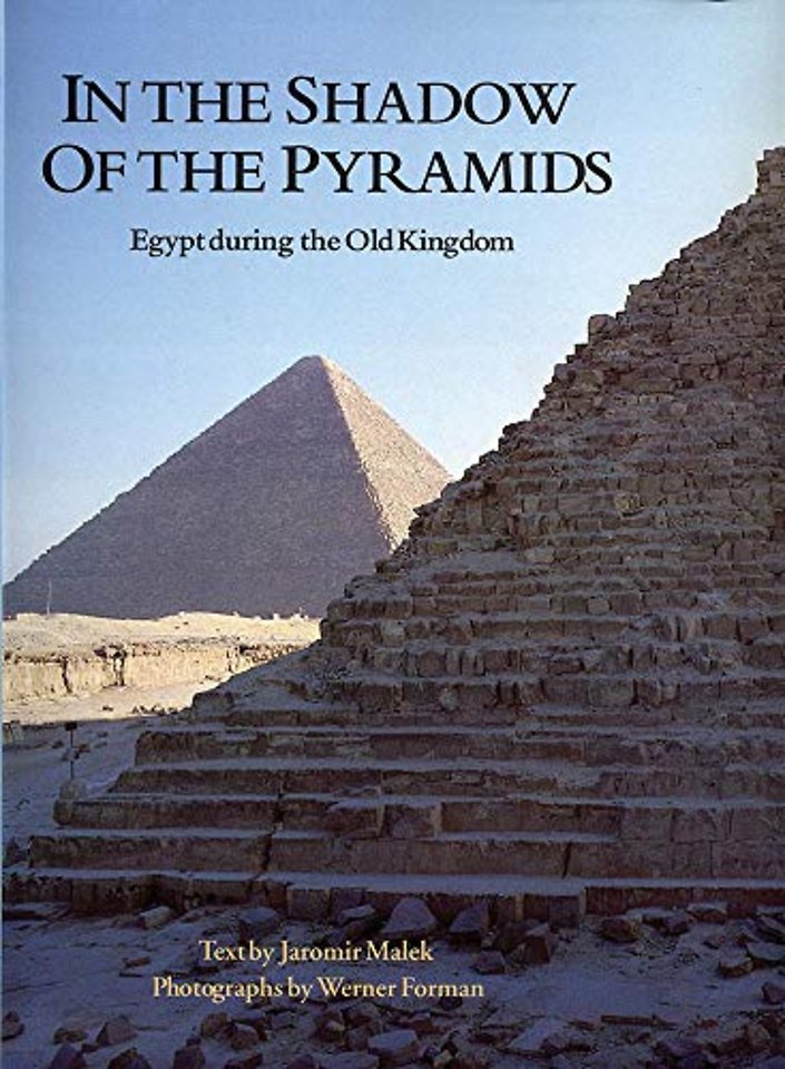 In the Shadow of the Pyramids – Egypt During the Old Kingdom