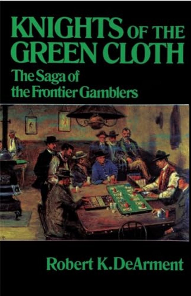 Knights of the Green Cloth – The Saga of the Frontier Gamblers