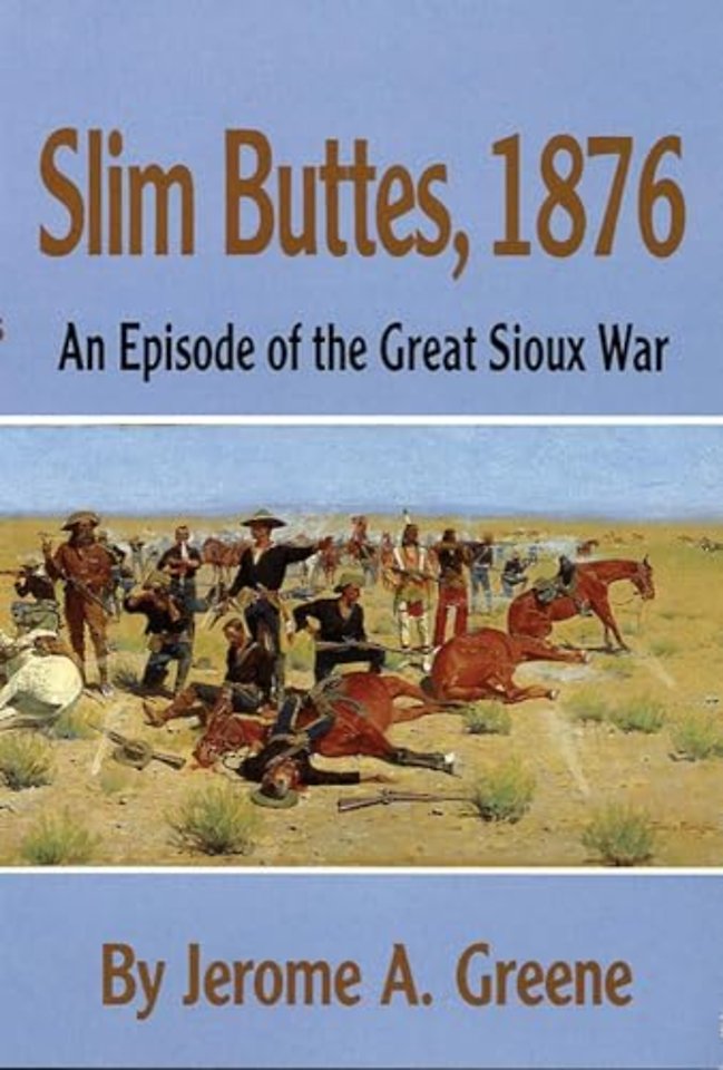 Slim Buttes, 1876 – An Episode of the Great Sioux War