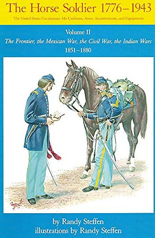 Horse Soldier, 1851–1880 – The Frontier, the Mexican War, the Civil War, the Indian Wars