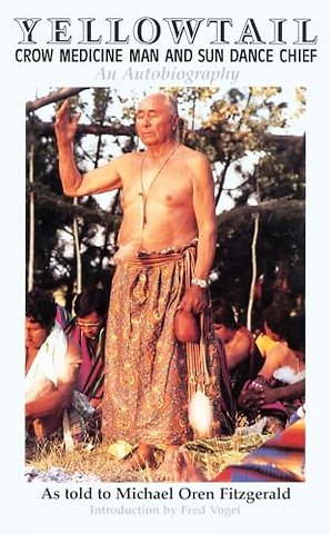 Yellowtail, Crow Medicine Man and Sun Dance Chie – An Autobiography