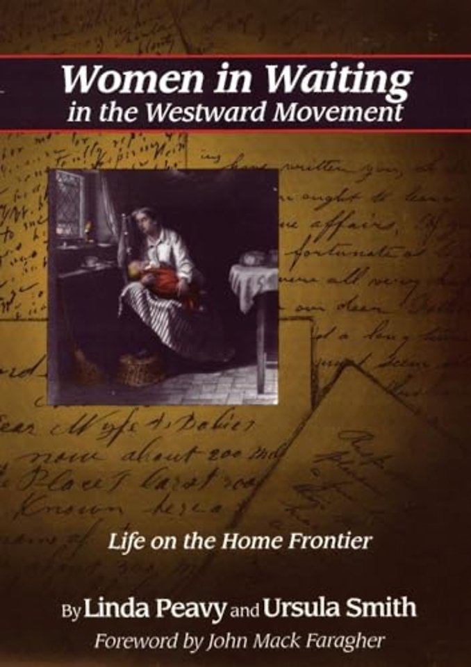 Women in Waiting in the Westward Movement – Life on the Home Frontier