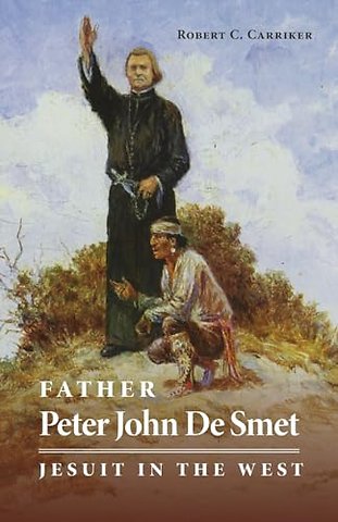 Father Peter John De Smet – Jesuit in the West