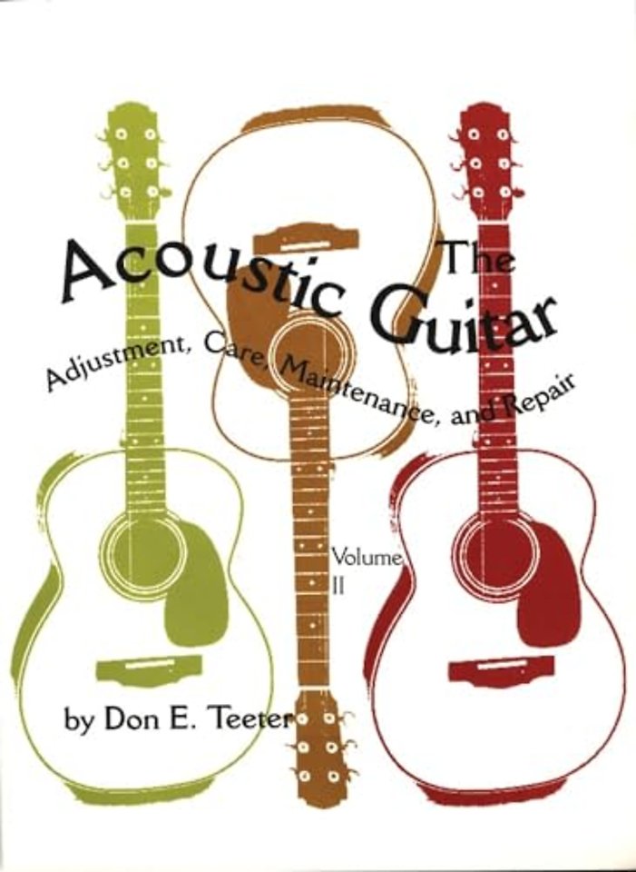 The Acoustic Guitar – Adjustment, Care, Maintenance, and Repair
