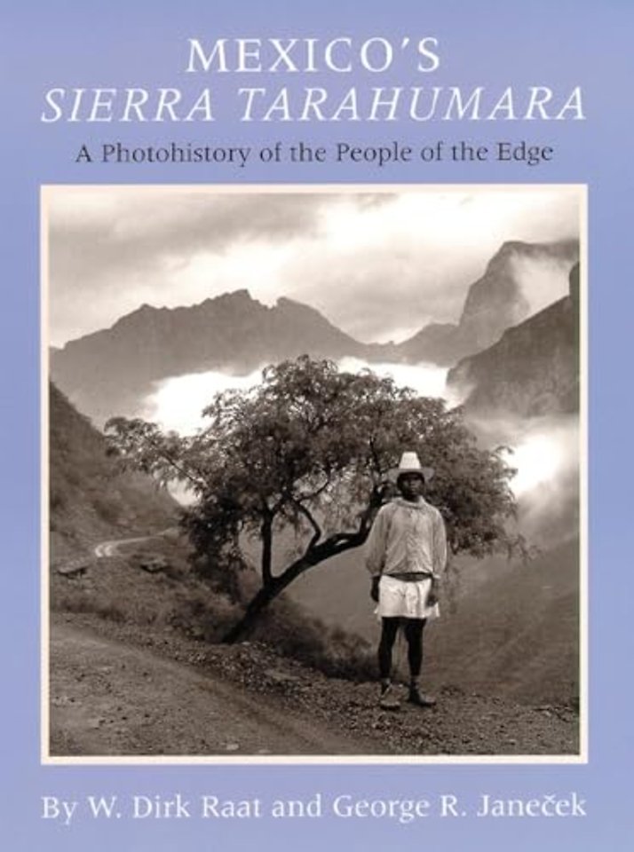 Mexico`s Sierra Tarahumara – A Photohistory of the People of the Edge