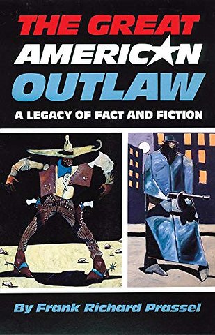 The Great American Outlaw – A Legacy of Fact and Fiction